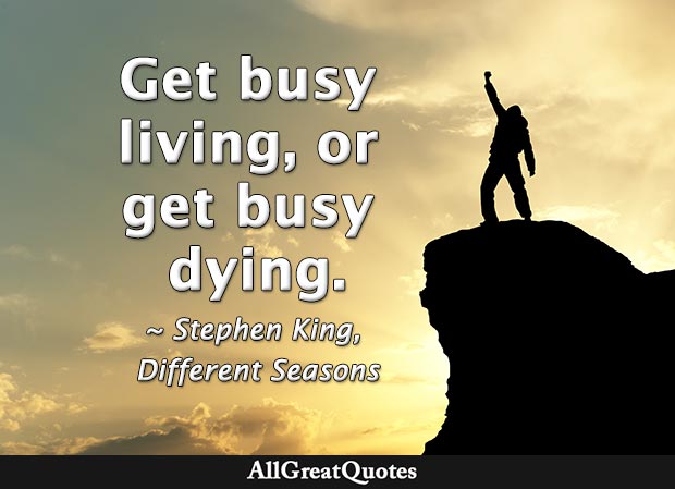 busy living quote - stephen king