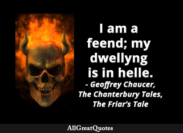 I am a feend; my dwellyng is in helle - The Friar's Tale in The Canterbury Quotes