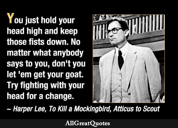 Try fighting with your head for a change - Atticus Finch quote