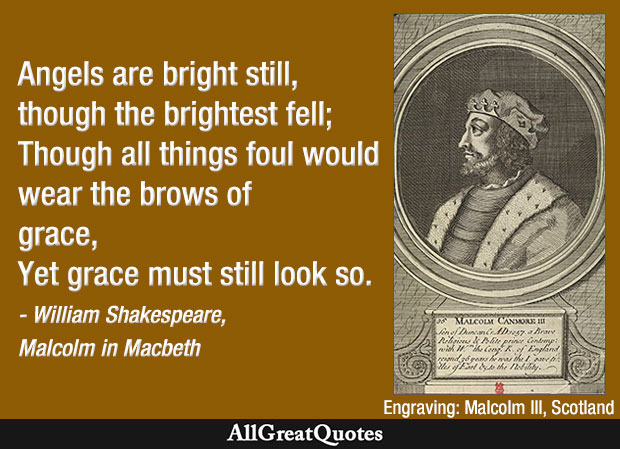 Angels are bright still, though the brightest fell - Malcolm in Macbeth