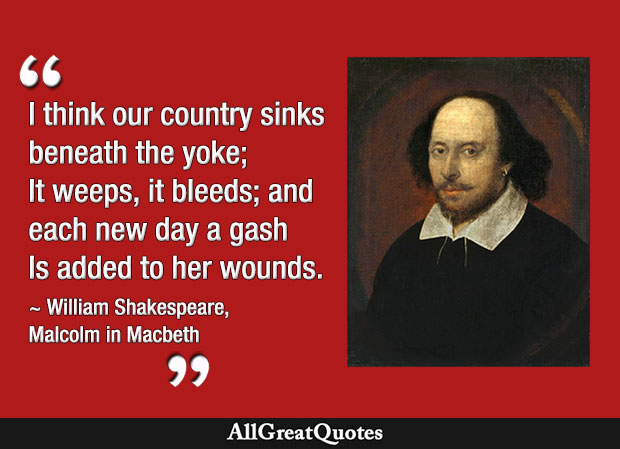 our country sinks beneath the yoke - Malcolm in Macbeth