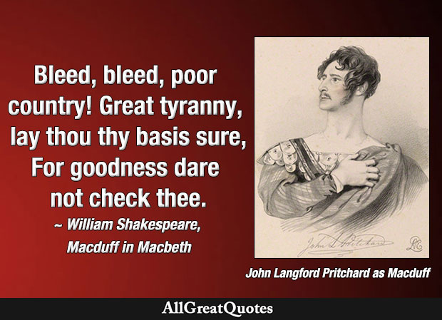 Bleed, bleed, poor country - Macduff in Macbeth